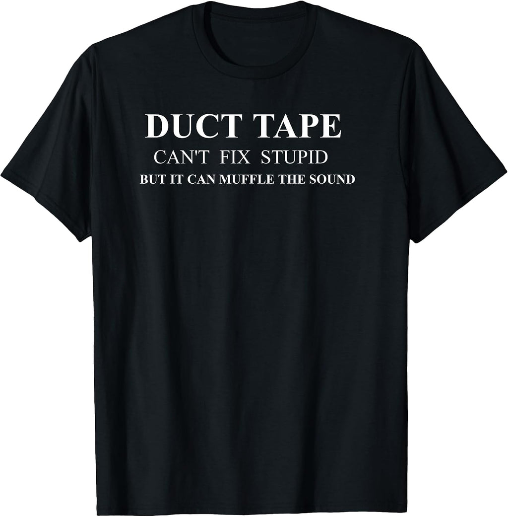 Duct Tape Can't Fix Stupid Humor Quote Merch