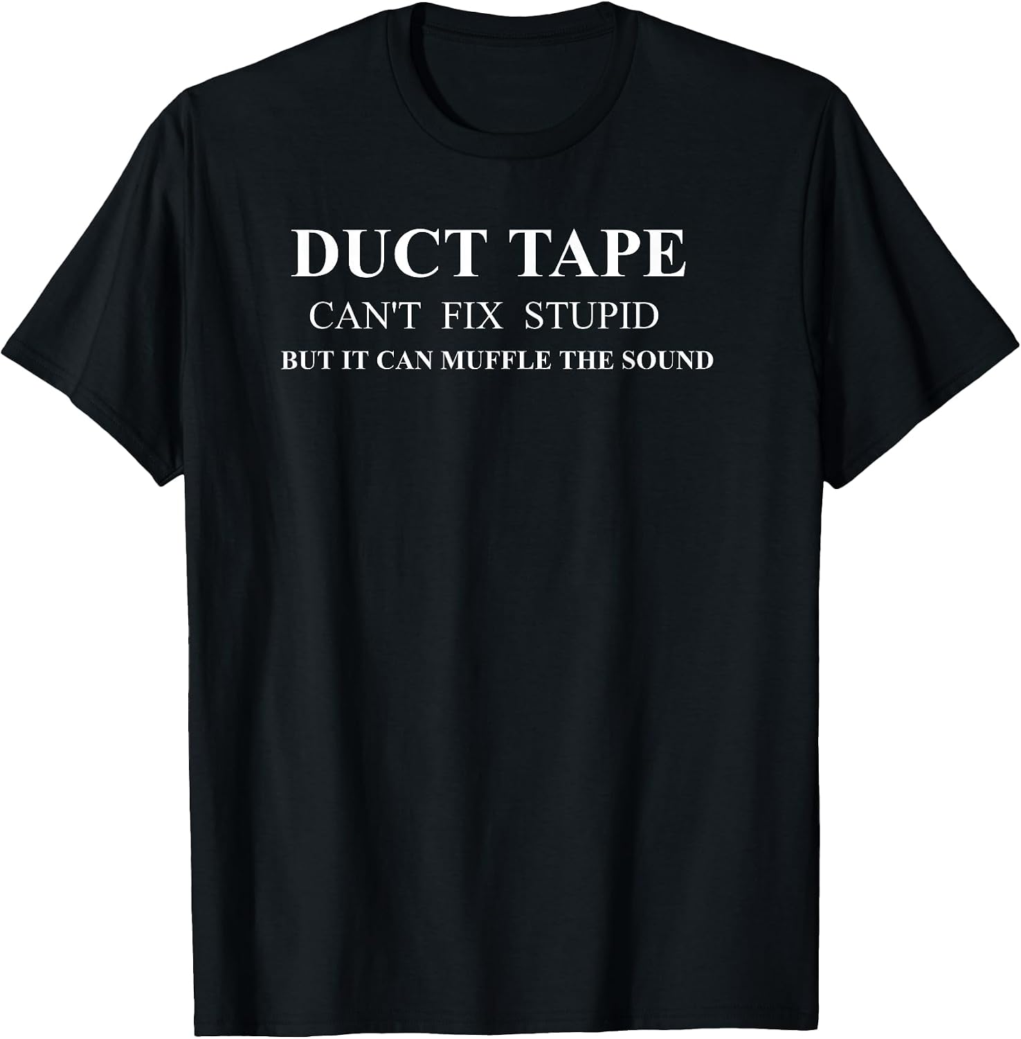 Duct Tape Can't Fix Stupid Humor Quote Merch