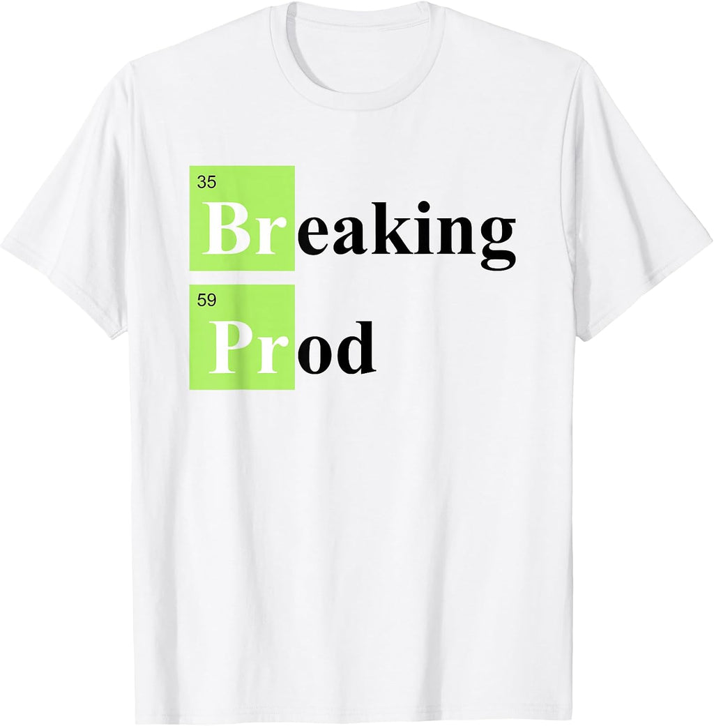 Breaking Prod Funny Coding Tees
