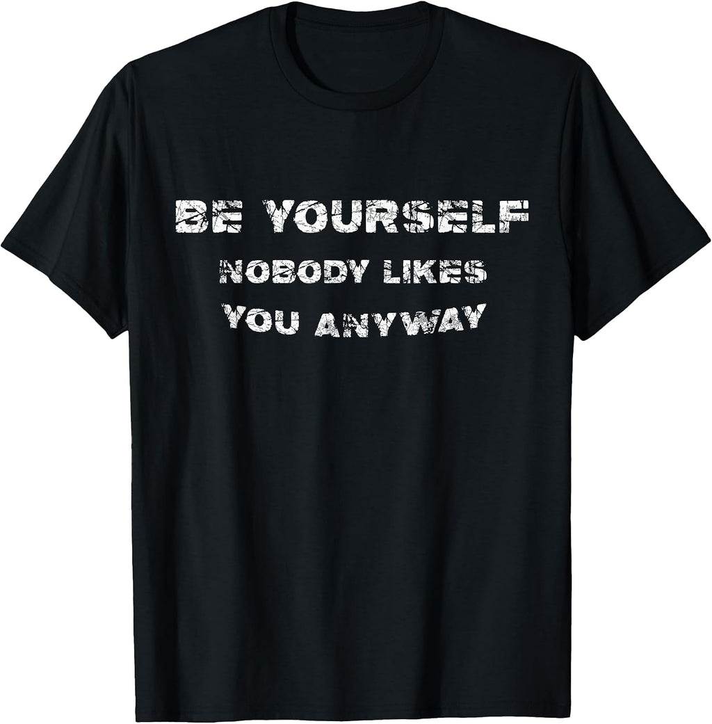 Be Yourself Nobody Likes You Anyway Vintage Gift