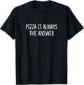 Pizza Is Always The Answer -