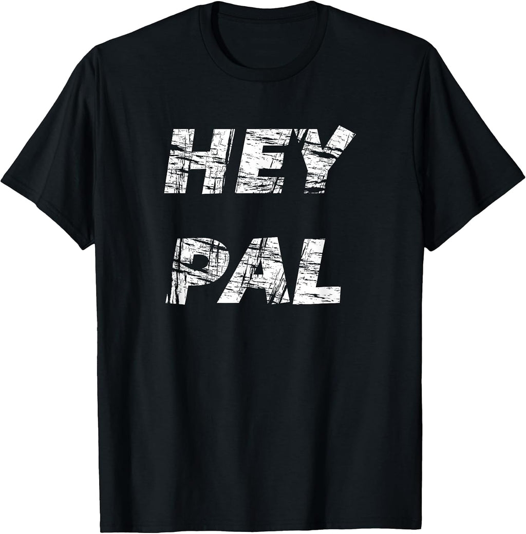 Hey Pal Tees