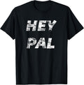 Hey Pal Tees