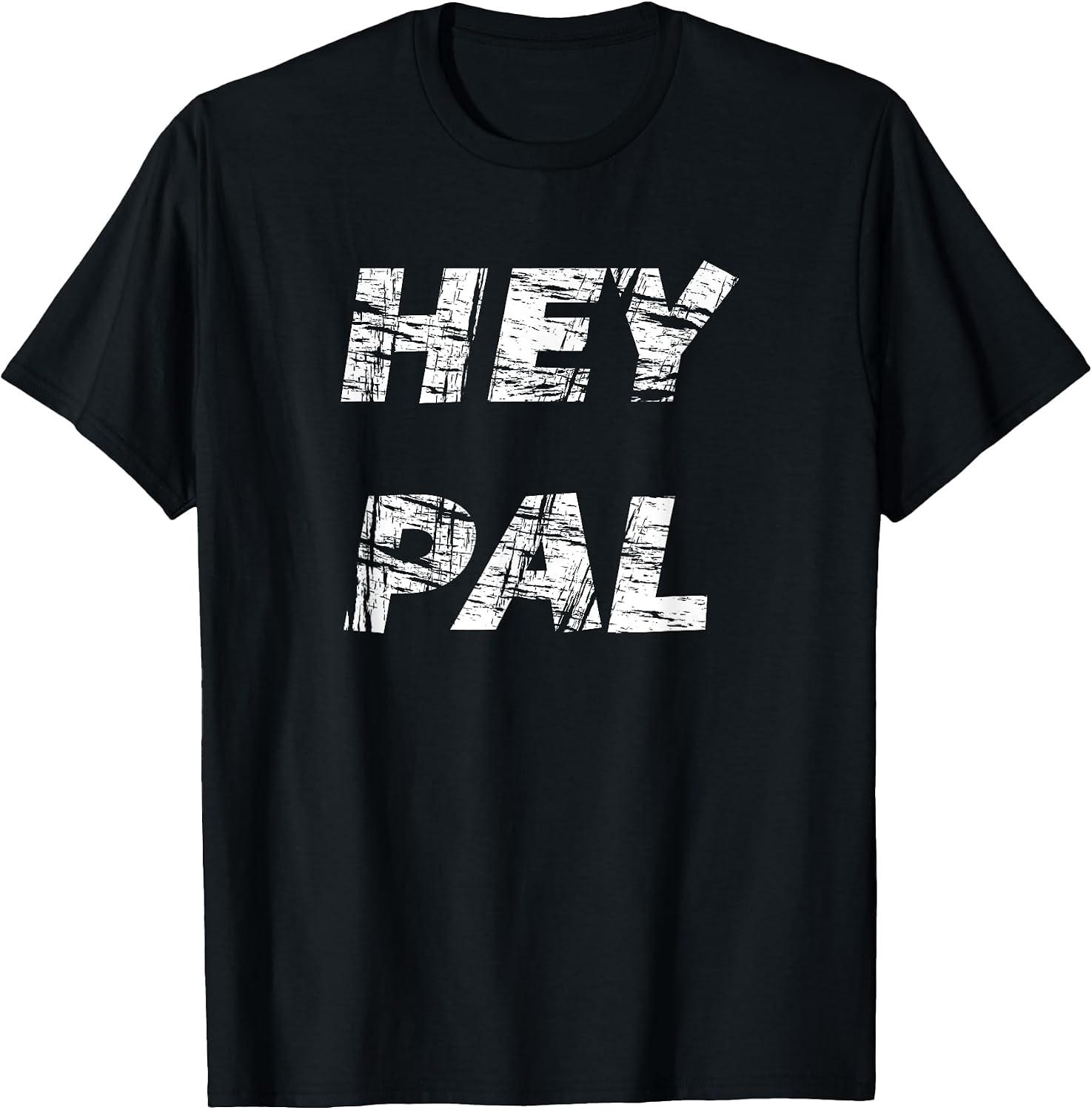 Hey Pal Tees