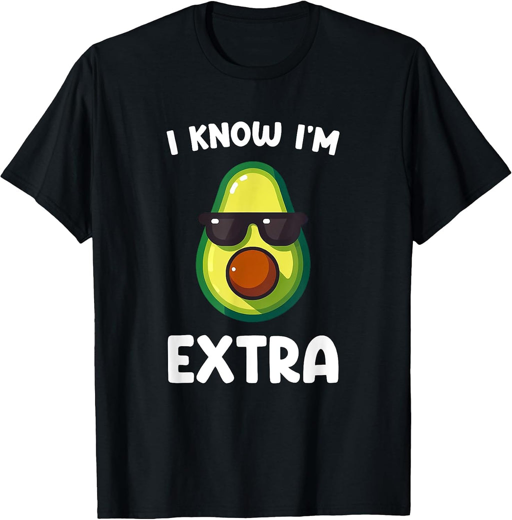 Foodies I Know I'm Extra Funny Avocado Quote