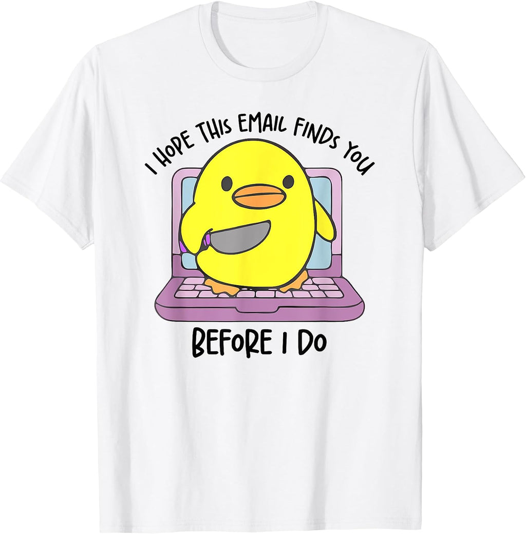 I Hope This Email Finds You Before I Do Apparel