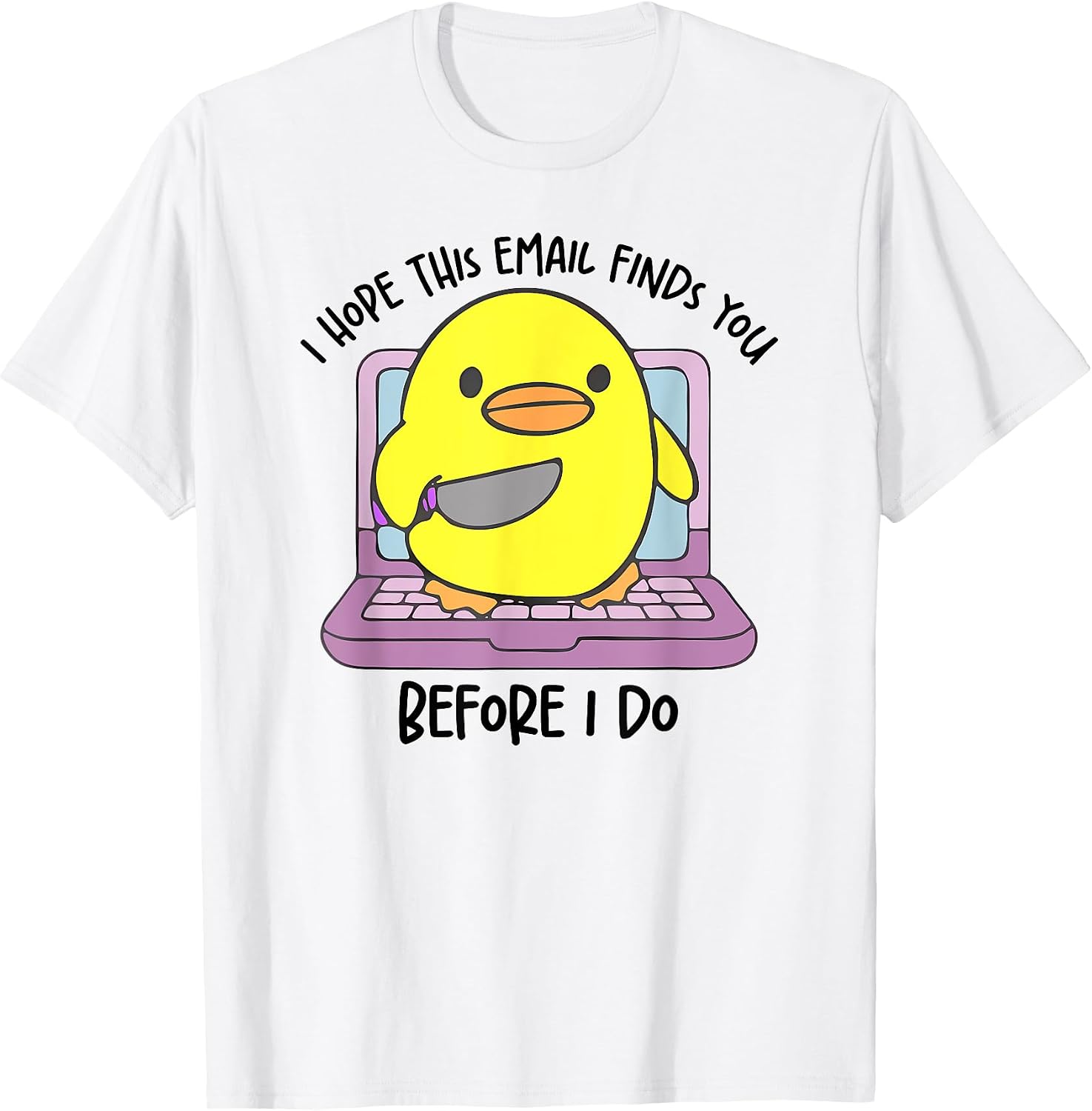 I Hope This Email Finds You Before I Do Apparel