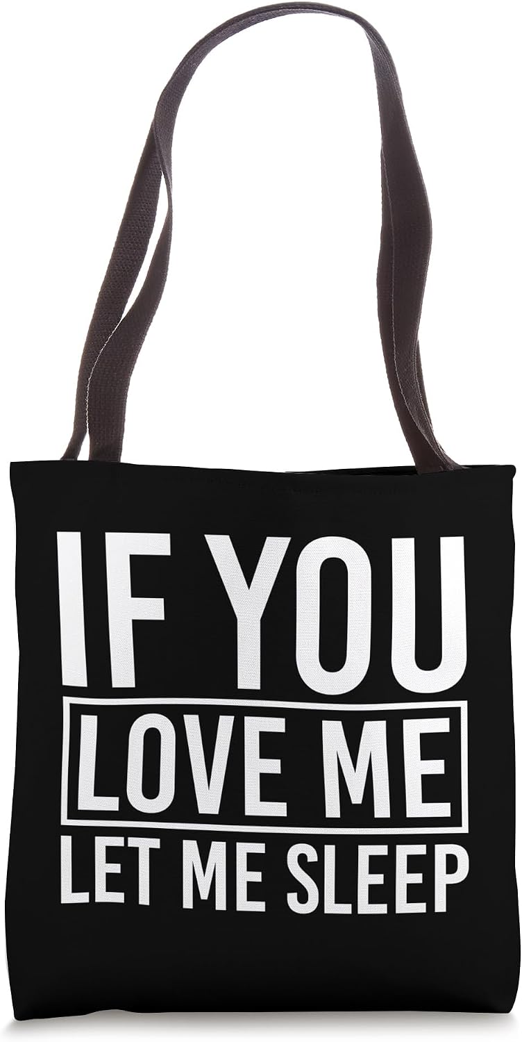 If You Love Me Let Me Sleep Funny Saying