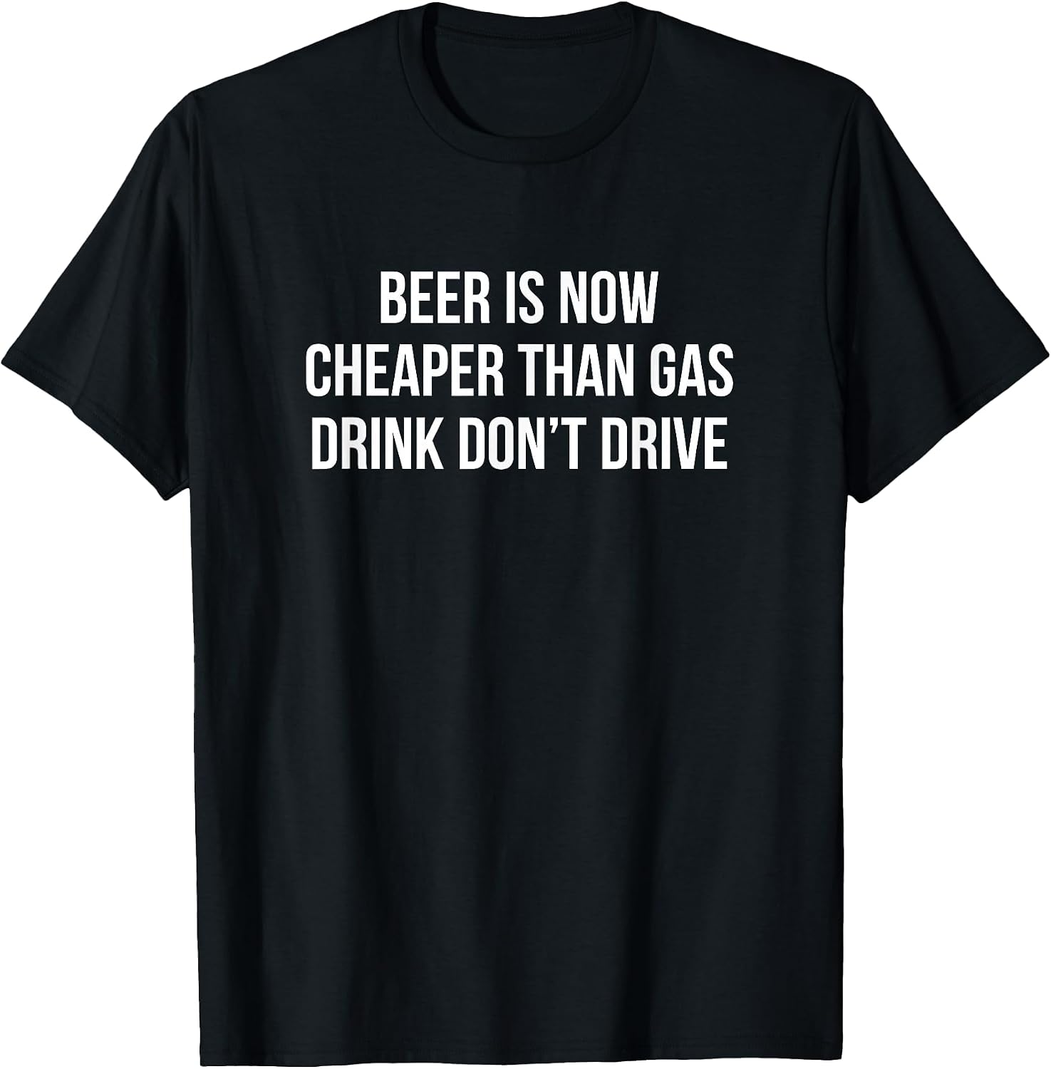 Beer Is Now Cheaper Than Gas Drink Don't Drive -