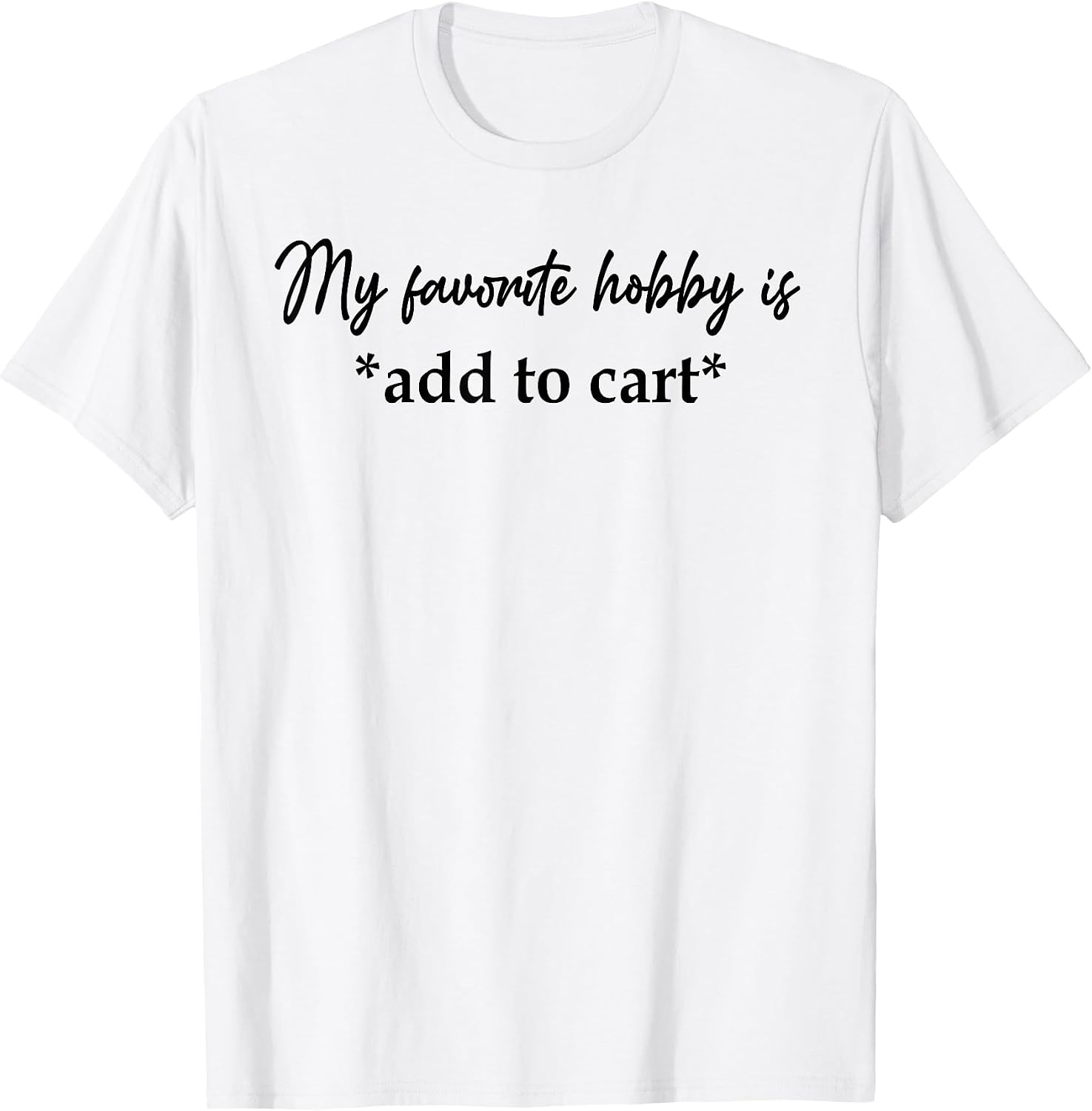 My Favorite Hobby Is Add to Cart Shirt