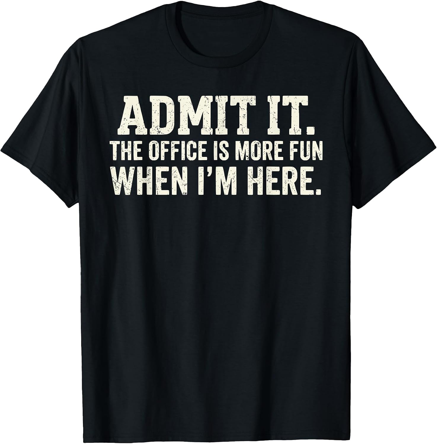 Admit it The Office is More Fun When I'm here