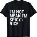 I'm Not Mean I'm Spicy Nice