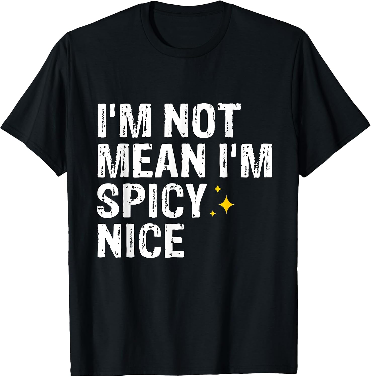 I'm Not Mean I'm Spicy Nice