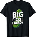 Big Pickle Energy Funny Merch