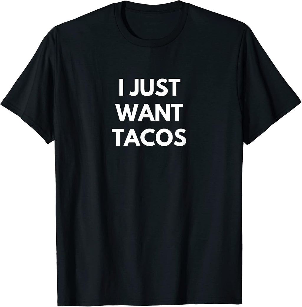 I Just Want Tacos Food Merch