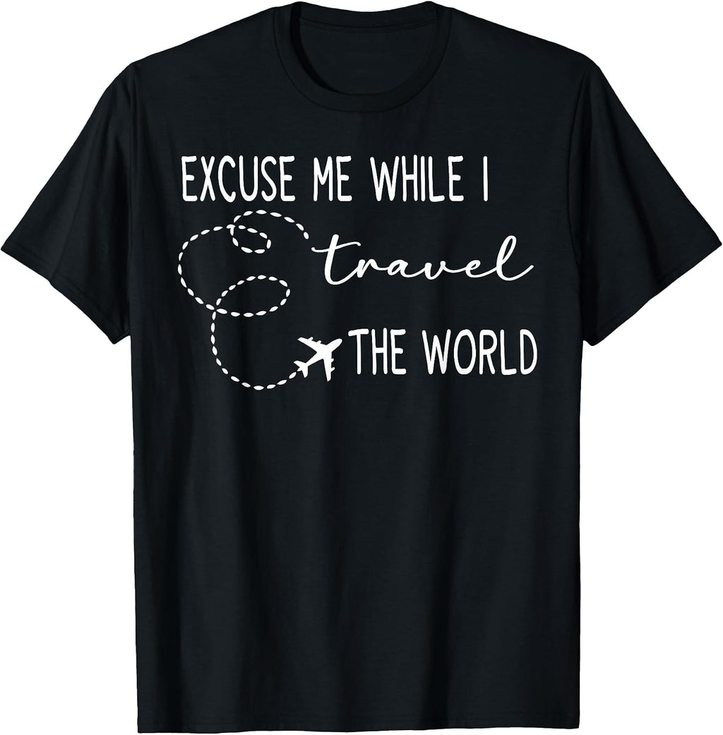 Cute Excuse Me While I Travel The World
