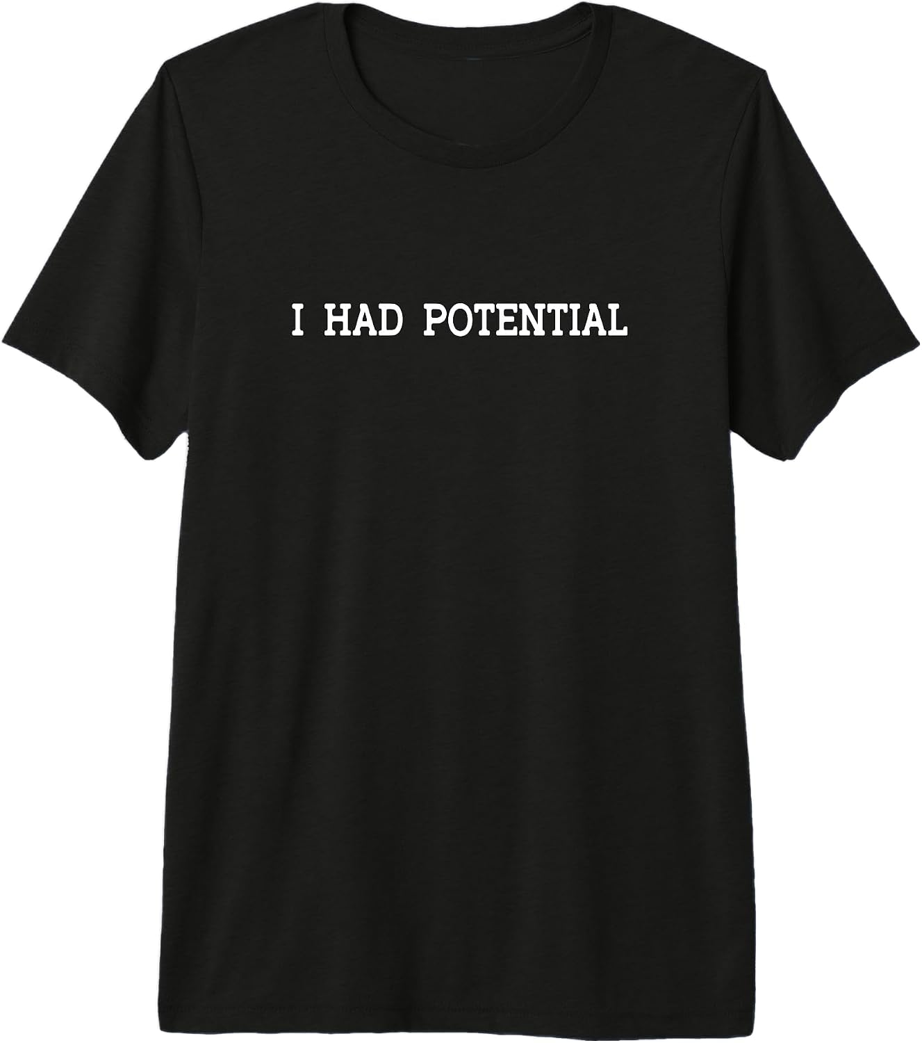 I Had Potential Sarcastic Quote Funny Tees