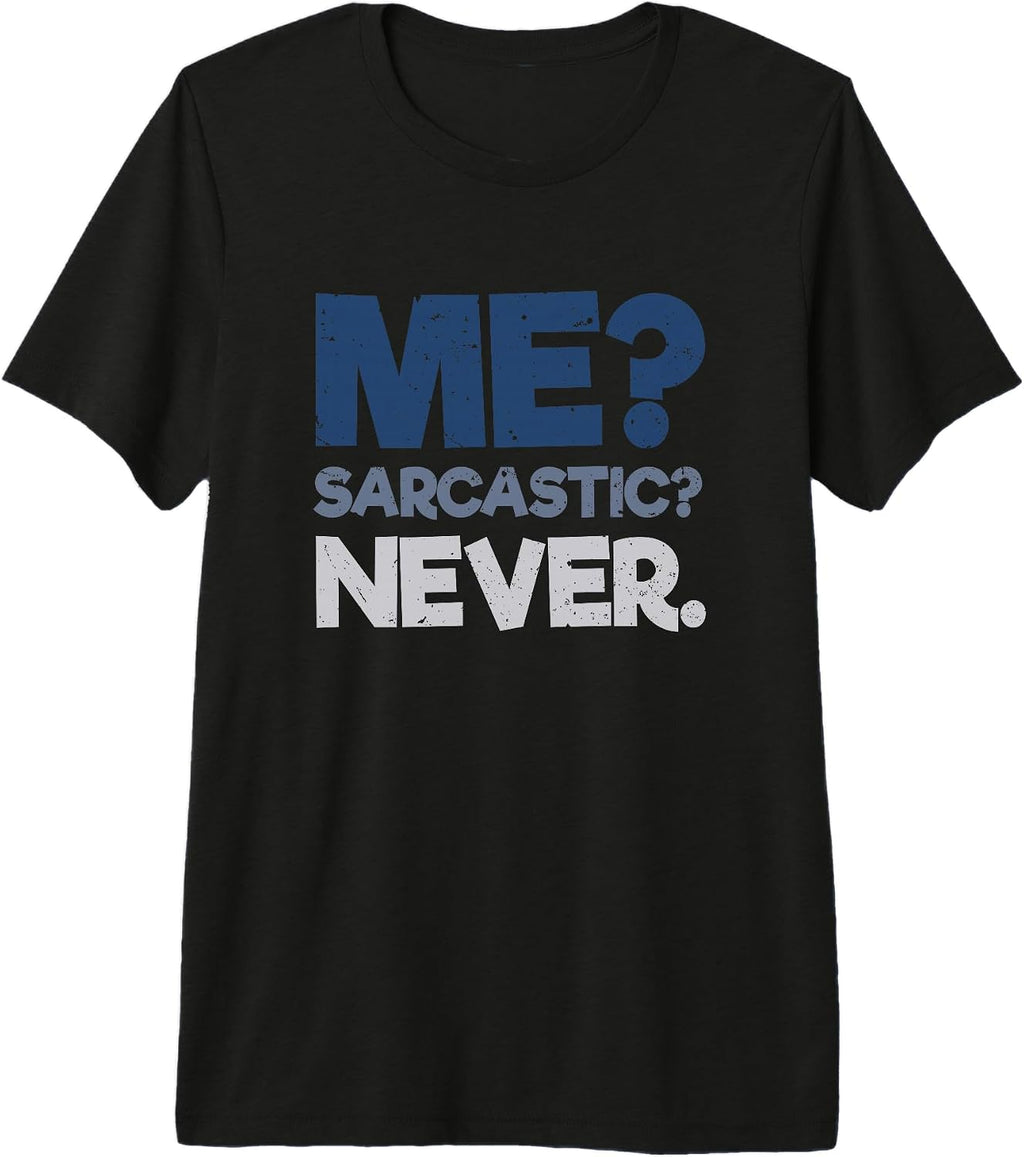 Me Sarcastic Never Funny Sarcasm Gift