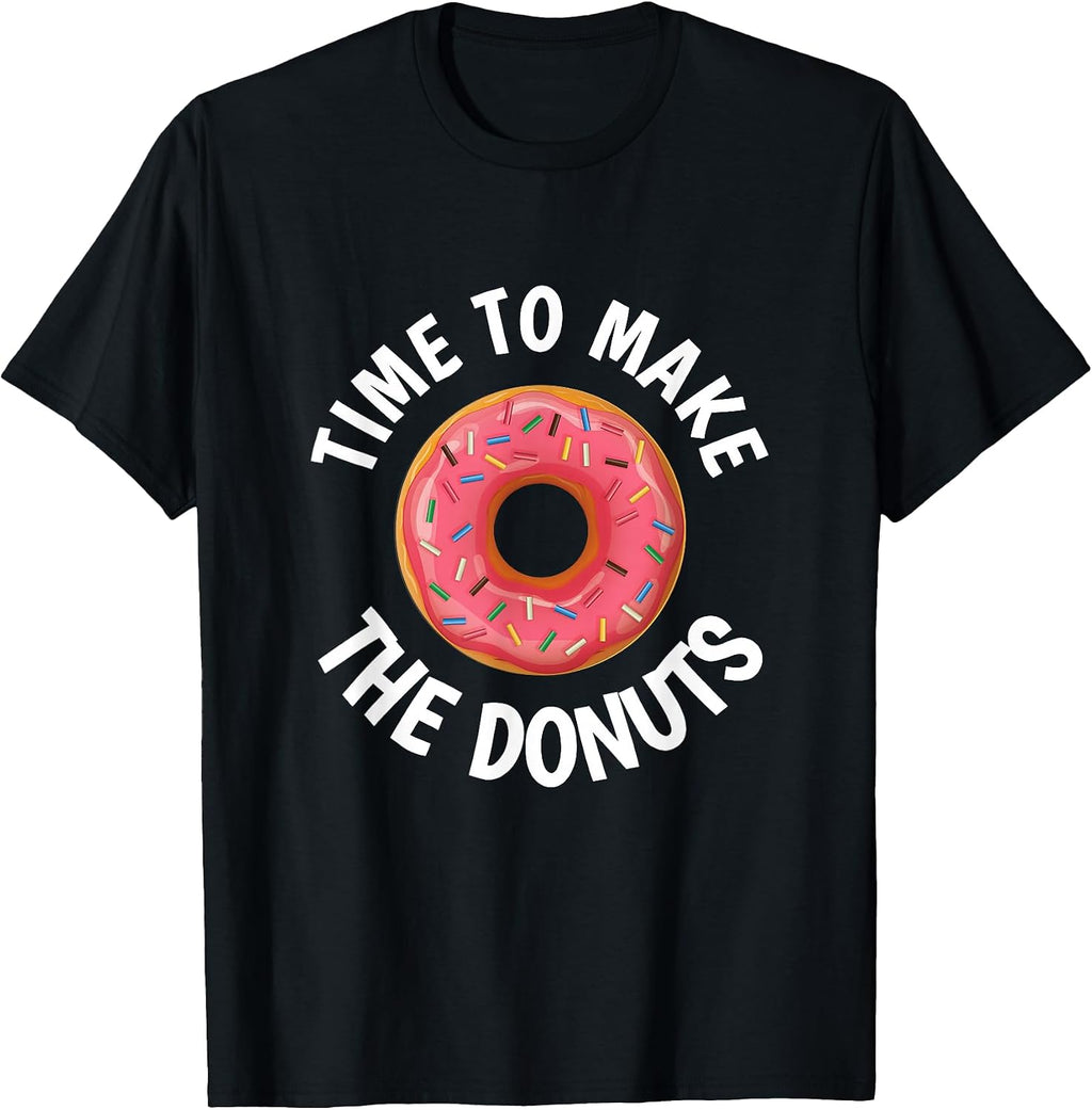 Time to Make the Donuts Tees