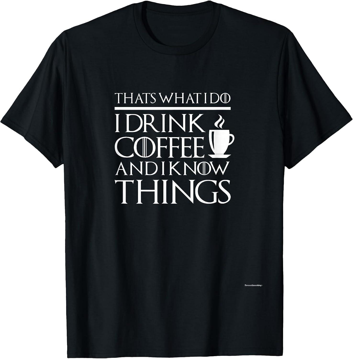 Thats what I do I drink and I know things