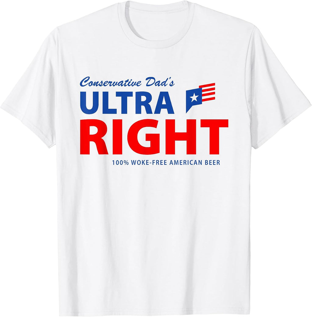 Conservative Dad's Ultra Right 100% Work Free Tees