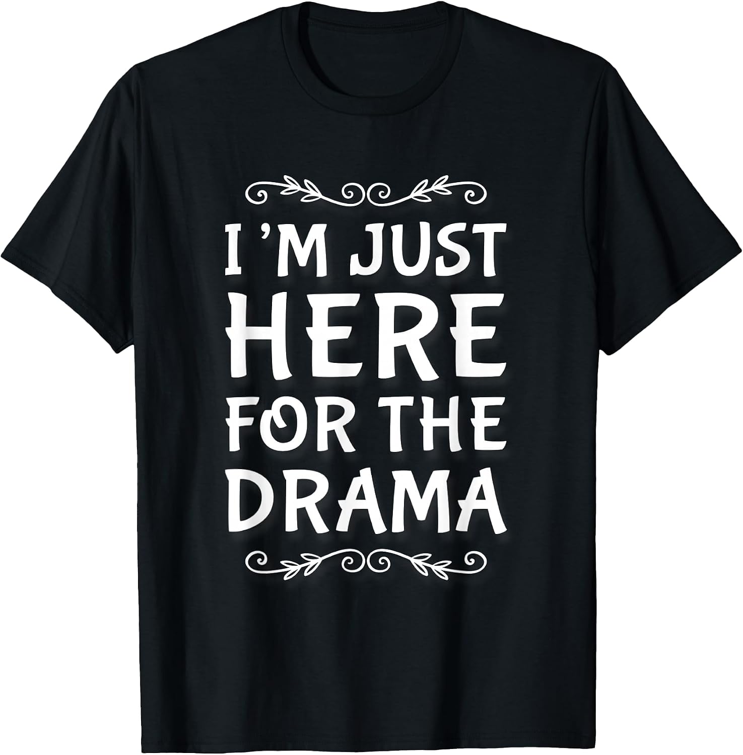 I'm Just Here For The Drama I Love Drama Shirt