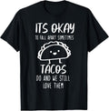 It's Ok To Fall Apart Sometimes Tacos Do Tees