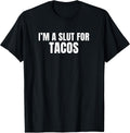I'm a Slut for Tacos Merch