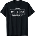 I Drink Wine Periodically Funny Shirts & More