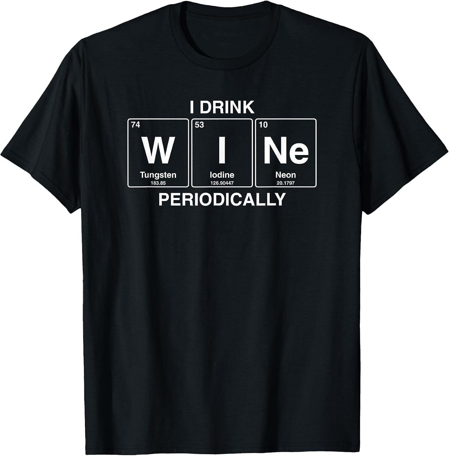 I Drink Wine Periodically Funny Shirts & More