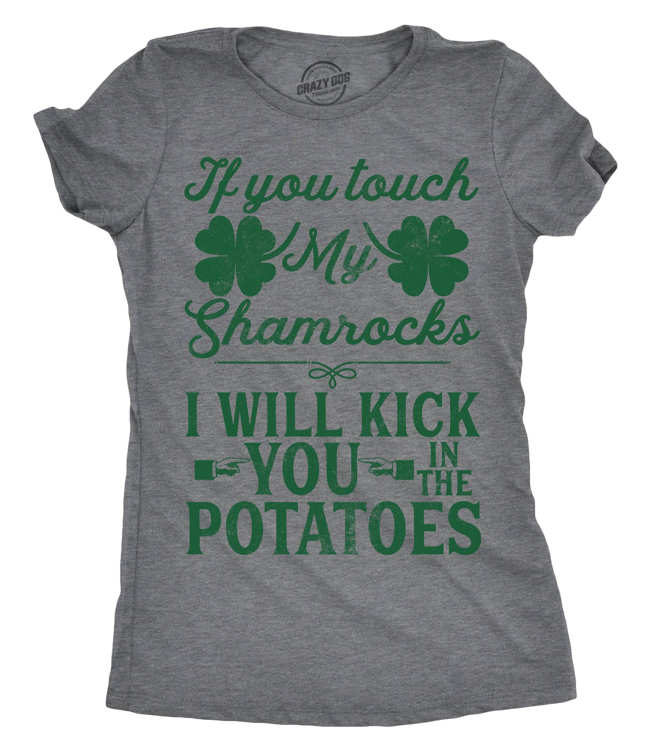 If You Touch My Shamrocks I Will Kick You in the Potatoes Women's T Shirt