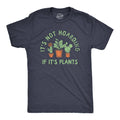 Its Not Hoarding If Its Plants Men's T Shirt