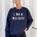 I Am A Delight Sweatshirt, Positivity Sarcastic, Mom Pastel