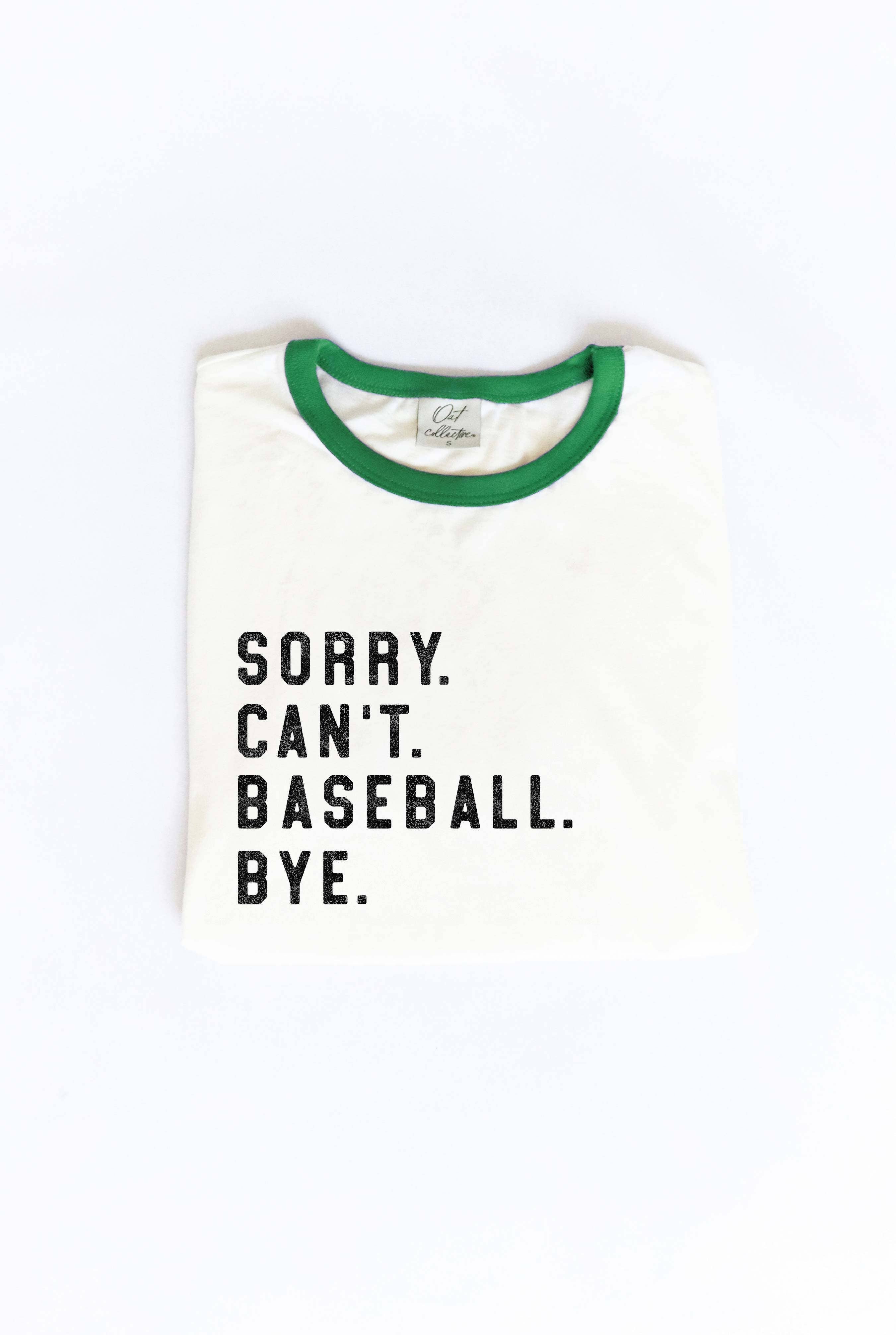 Sorry. Can't. Baseball. Bye. Ringer Graphic T-Shirt