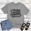 Funny Make Sense Common Again Gray Graphic Tee