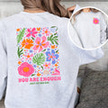 You Are Enough Just As You Are Floral Sweatshirt
