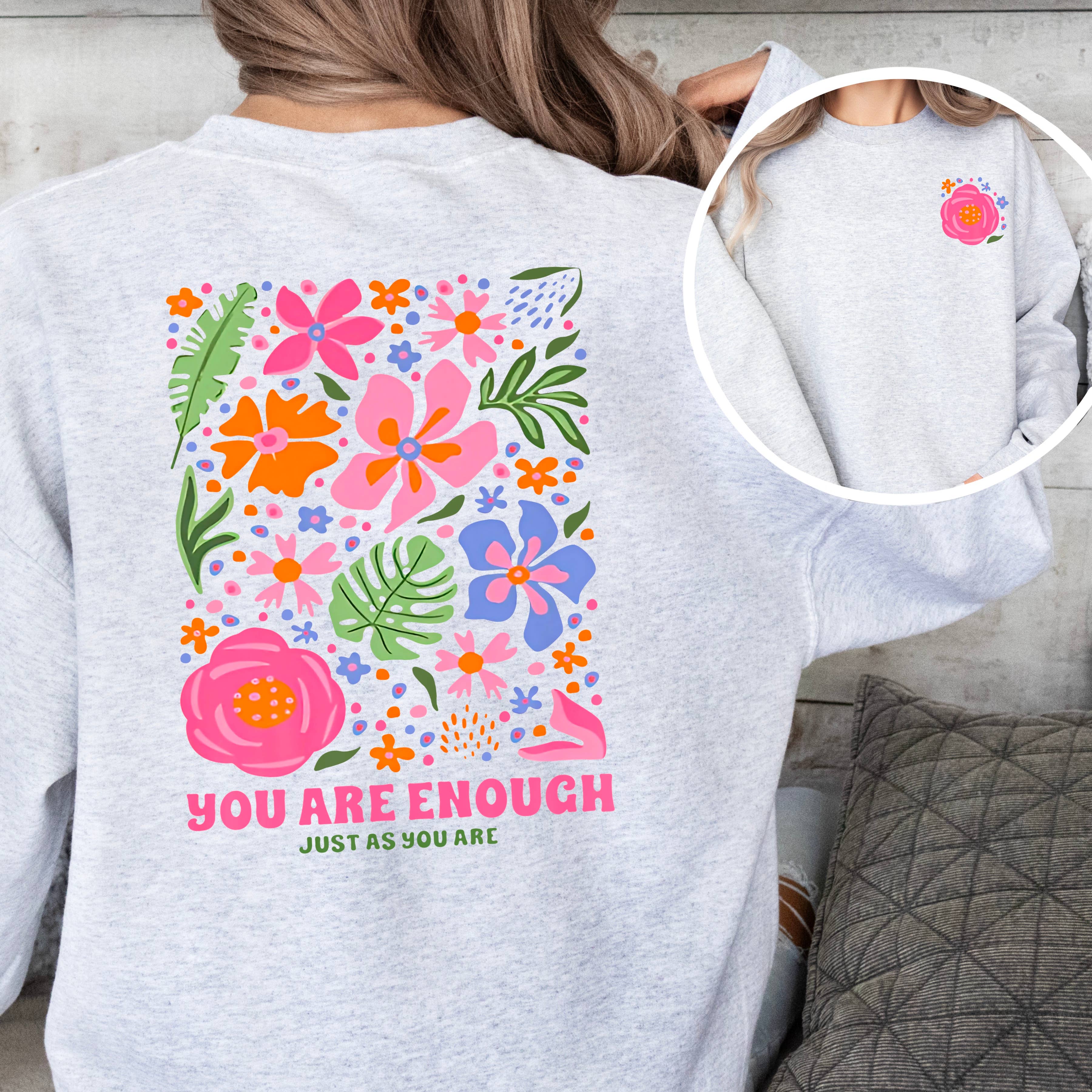 You Are Enough Just As You Are Floral Sweatshirt