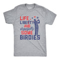 Life, Liberty, and Hopefully Some Birdies Men's T Shirt