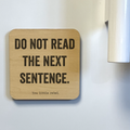 Do Not Read the Next Sentence Magnet/Drink Coaster