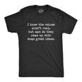 I Know the Voices Aren't Real Men's T Shirt