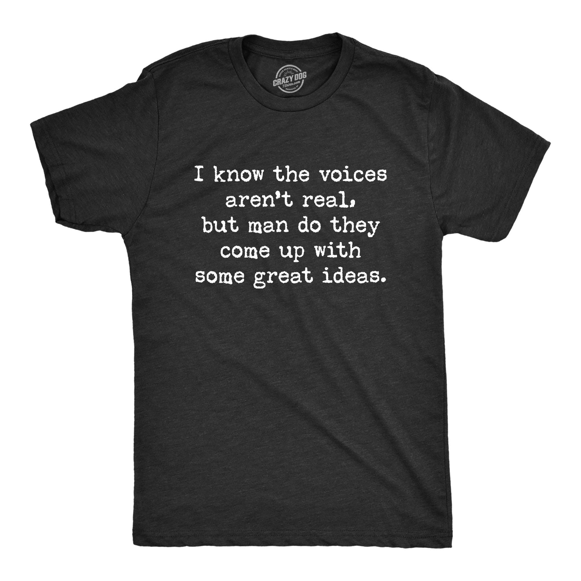 I Know the Voices Aren't Real Men's T Shirt