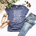 I Don't Always Stop and Look At Rocks, Wait Yes I Do T-Shirt