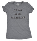 My Cat Is My Valentine Women's T Shirt