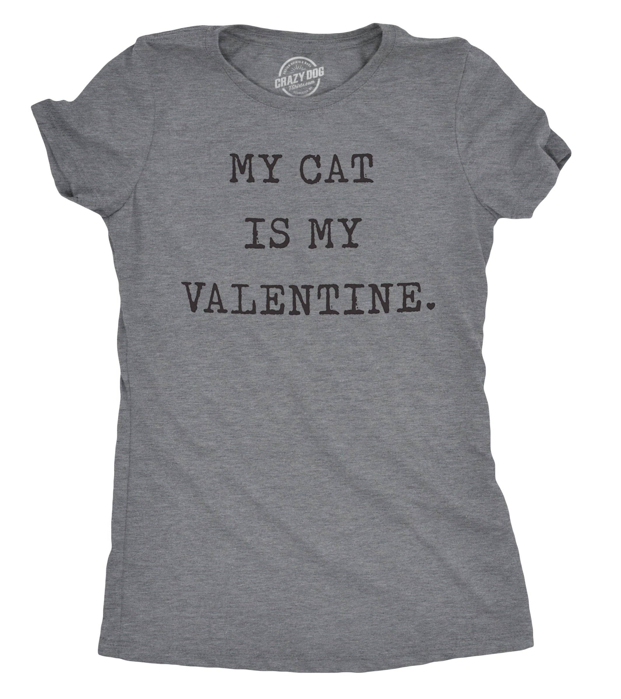 My Cat Is My Valentine Women's T Shirt