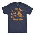 My Timbers Have Been Shivered Men's T Shirt