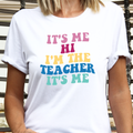 It's Me Hi I'm the Teacher It's Me Graphic School Tee