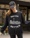 Never Better, Skeleton, Coffin, Funny, Halloween Sweatshirt