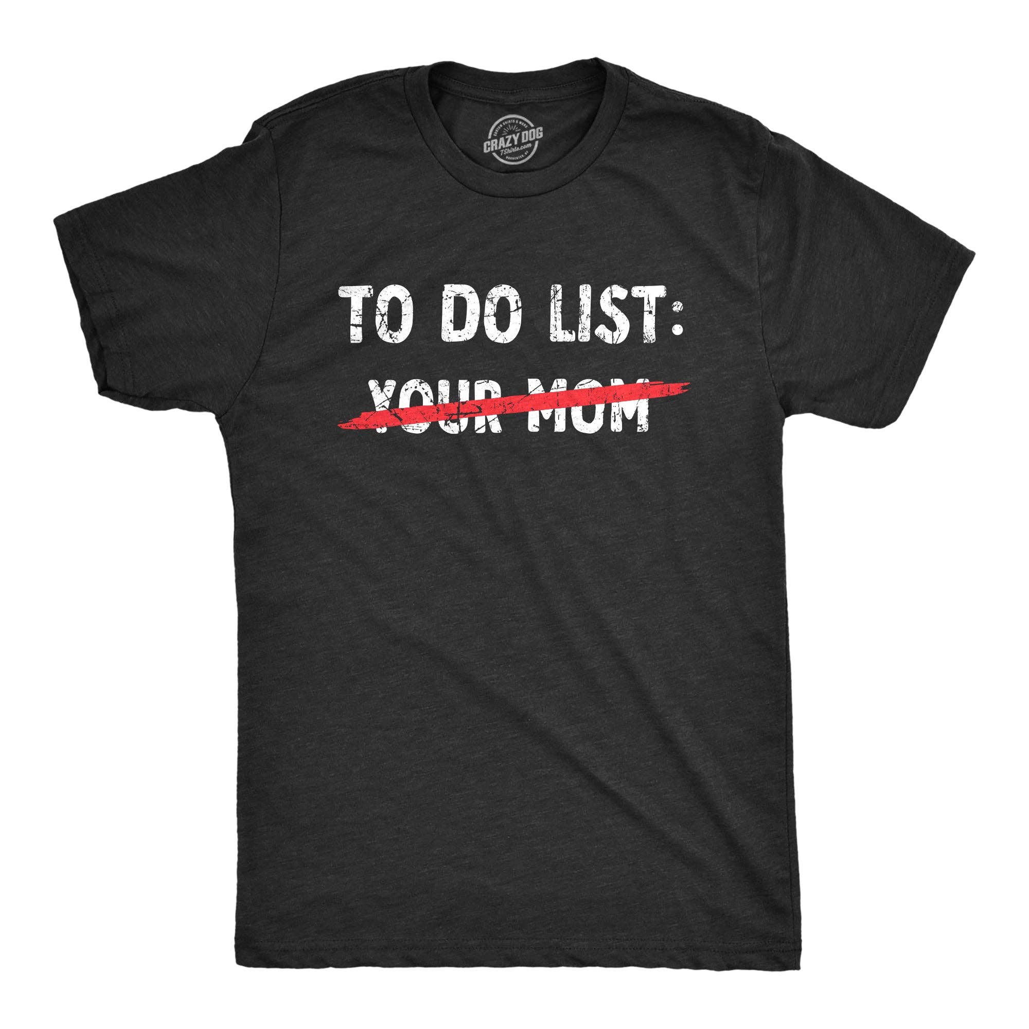 Your Mom To Do List Men's T Shirt