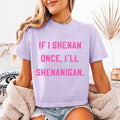 If I Shenan Once Funny Graphic Tee Womens Sarcastic Boutique
