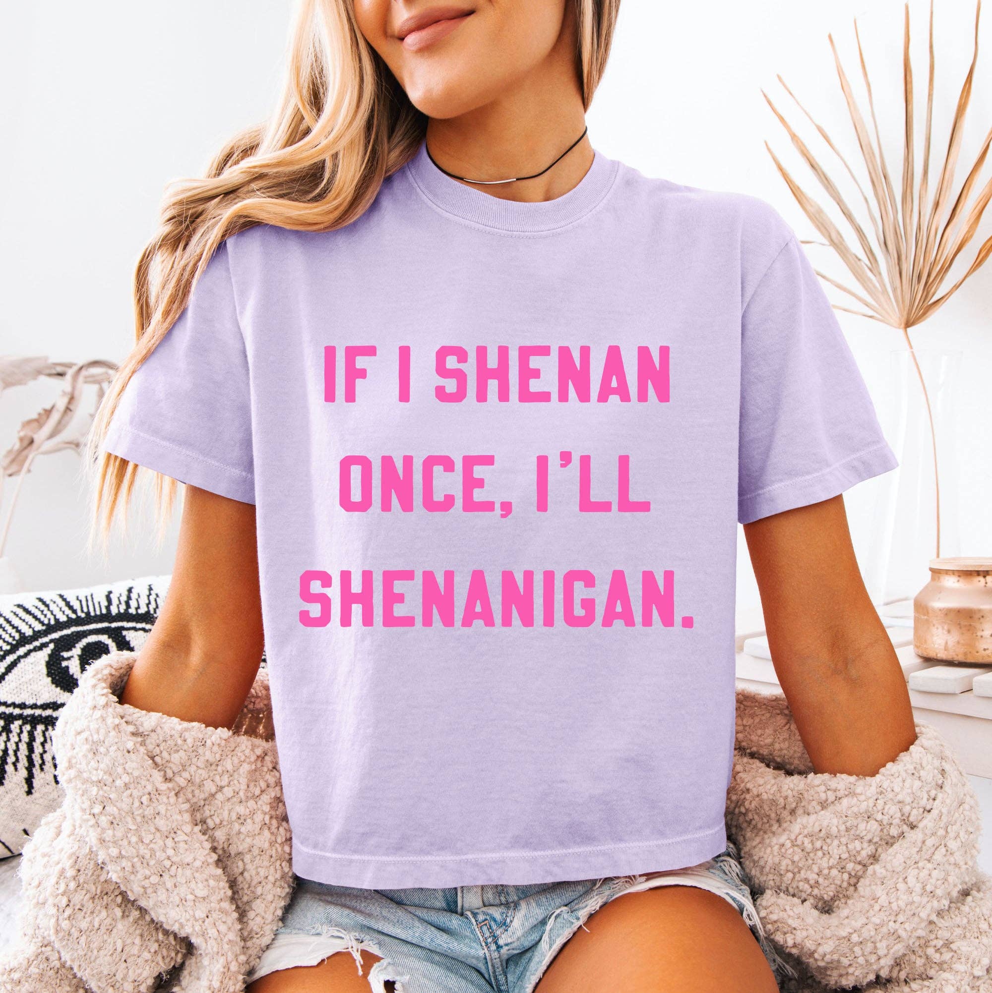 If I Shenan Once Funny Graphic Tee Womens Sarcastic Boutique